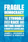 Fragile Democracy : The Struggle over Race and Voting Rights in North Carolina - Book