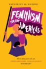 Feminism for the Americas : The Making of an International Human Rights Movement - Book