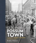 O. N. Pruitt's Possum Town : Photographing Trouble and Resilience in the American South - Book