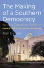 The Making of a Southern Democracy : North Carolina Politics from Kerr Scott to Pat McCrory - Book