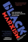 Black Marxism : The Making of the Black Radical Tradition - Book