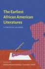 The Earliest African American Literatures : A Critical Reader - Book