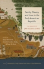 Family, Slavery, and Love in the Early American Republic : The Essays of Jan Ellen Lewis - Book