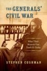 The Generals' Civil War : What Their Memoirs Can Teach Us Today - Book