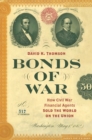 Bonds of War : How Civil War Financial Agents Sold the World on the Union - eBook