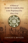 A History of North Carolina in the Proprietary Era, 1629-1729 - Book
