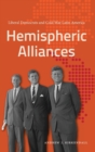Hemispheric Alliances : Liberal Democrats and Cold War Latin America - Book