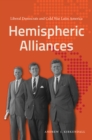 Hemispheric Alliances : Liberal Democrats and Cold War Latin America - eBook