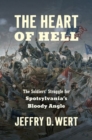 The Heart of Hell : The Soldiers' Struggle for Spotsylvania's Bloody Angle - Book