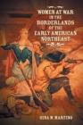 Women at War in the Borderlands of the Early American Northeast - Book