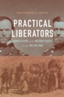 Practical Liberators : Union Officers in the Western Theater during the Civil War - Book