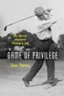Game of Privilege : An African American History of Golf - Book