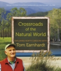 Crossroads of the Natural World : Exploring North Carolina with Tom Earnhardt - Book