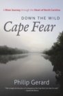 Down the Wild Cape Fear : A River Journey through the Heart of North Carolina - Book