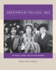 Greenwich Village, 1913 : Suffrage, Labor, and the New Woman - Book