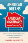 American Dreams, American Nightmares : Culture and Crisis in Residential Real Estate from the Great Recession to the COVID-19 Pandemic - Book