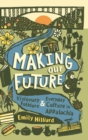 Making Our Future : Visionary Folklore and Everyday Culture in Appalachia - Book