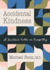 Accidental Kindness : A Doctor's Notes on Empathy - Book