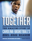 Together : The Amazing Story of Carolina Basketball's 2021-2022 Season - Book