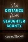 The Distance from Slaughter County : Lessons from Flyover Country - eBook