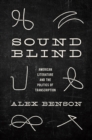 Sound-Blind : American Literature and the Politics of Transcription - eBook