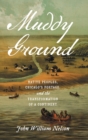Muddy Ground : Native Peoples, Chicago's Portage, and the Transformation of a Continent - Book