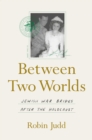 Between Two Worlds : Jewish War Brides after the Holocaust - Book