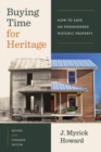 Buying Time for Heritage : How to Save an Endangered Historic Property - Book