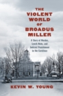 The Violent World of Broadus Miller : A Story of Murder, Lynch Mobs, and Judicial Punishment in the Carolinas - eBook