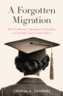 A Forgotten Migration : Black Southerners, Segregation Scholarships, and the Debt Owed to Public HBCUs - Book