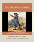 Engines of Mischief : Technology, Rebellion, and the Industrial Revolution in England, 1817-1818 - Book