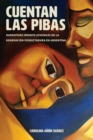 Cuentan las pibas : Narrativas infanto-juveniles de la generacion posdictadura en Argentina - eBook