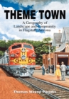 Theme Town : A Geography of Landscape and Community in Flagstaff, Arizona - eBook