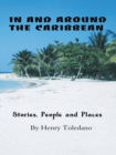 In and Around the  Caribbean : Stories, People and Places - eBook