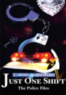 Just One Shift : The Police Files - eBook