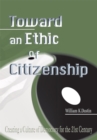 Toward an Ethic of Citizenship : Creating a Culture of Democracy for the 21St Century - eBook