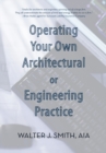 Operating Your Own Architectural or Engineering Practice : Concise Professional Advice - eBook