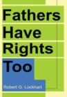 Fathers Have Rights Too - eBook