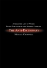 The Anti-Dictionary : A Selected List of Words Being Forced from the Modern Lexicon - eBook