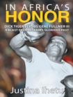 In Africa's Honor : Dick Tiger Versus Gene Fullmer Iii-A Blast from Nigeria'S Glorious Past - eBook