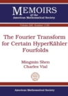 The Fourier Transform for Certain HyperKahler Fourfolds - Book