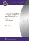 Linear Algebra and Matrices : Topics for a Second Course - Book