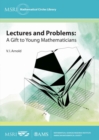 Lectures and Problems : A Gift to Young Mathematicians - Book
