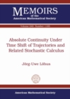Absolute Continuity Under Time Shift of Trajectories and Related Stochastic Calculus - Book