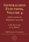 Generalized Functions, Volume 4 : Applications of Harmonic Analysis - Book