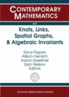 Knots, Links, Spatial Graphs, and Algebraic Invariants - Book