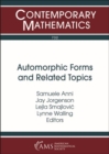 Automorphic Forms and Related Topics - Book
