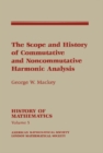 The Scope and History of Commutative and Noncommutative Harmonic Analysis - eBook