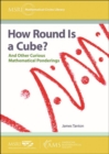 How Round Is a Cube? : And Other Curious Mathematical Ponderings - Book