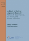 A Study in Derived Algebraic Geometry : Volume II: Deformations, Lie Theory and Formal Geometry - Book
